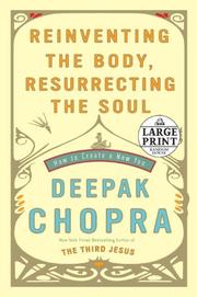 Cover of: Reinventing the Body, Resurrecting the Soul by Deepak Chopra