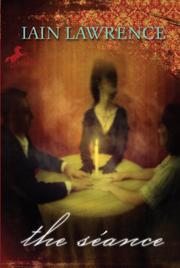Cover of: The Seance by Iain Lawrence, Iain Lawrence