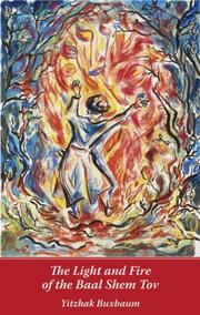 Cover of: The Light And Fire of the Baal Shem Tov by Yitzhak Buxbaum