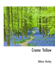 Cover of: Crome Yellow by Aldous Huxley, A Huxley, Aldous Huxley