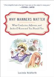 Cover of: Why Manners Matter: What Confucius, Jefferson, and Jackie O Knew and You Should Too
