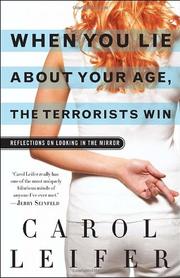 Cover of: When You Lie About Your Age, the Terrorists Win: Reflections on Looking in the Mirror