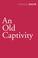 Cover of: An Old Captivity (Vintage Classics)