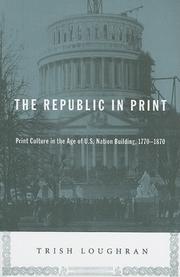 Cover of: The Republic in Print: Print Culture in the Age of U.S. Nation Building, 1770-1870
