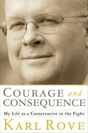 Courage and consequence by Karl Rove