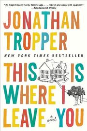 Cover of: This Is Where I Leave You by Jonathan Tropper