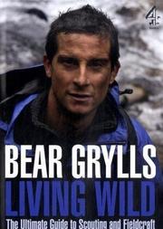 Cover of: Living Wild by Bear Grylls