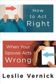 Cover of: How to Act Right When Your Spouse Acts Wrong