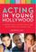 Cover of: Acting in Young Hollywood