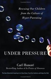 Cover of: Under Pressure: Rescuing Our Children from the Culture of Hyper-Parenting