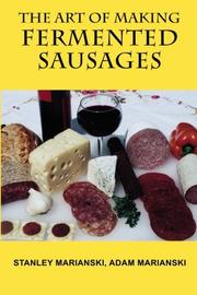 The Art of Making Fermented Sausages by Stanley Marianski