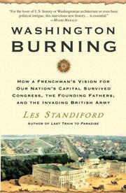Cover of: Washington Burning: How a Frenchman's Vision for Our Nation's Capital Survived Congress, the Founding Fathers, and the Invading British Army