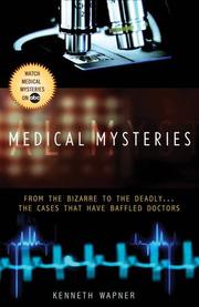 Cover of: Medical Mysteries: From the Bizarre to the Deadly . . . The Cases That Have Baffled Doctors