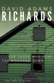 Cover of: For Those Who Hunt the Wounded Down by David Adams Richards