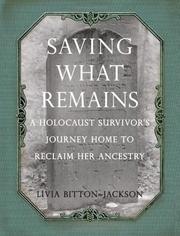 Cover of: Saving What Remains: A Holocaust Survivor's Journey Home to Reclaim Her Ancestry