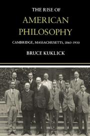 Cover of: The Rise of American Philosophy: Cambridge, Massachusetts, 1860-1930