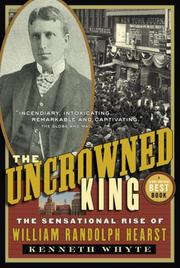 Cover of: The Uncrowned King: The Sensational Rise of William Randolph Hearst