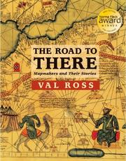 Cover of: The Road to There: Mapmakers and Their Stories