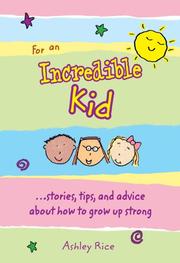 Cover of: For an incredible kid: --stories, tips, and advice about how to grow up strong