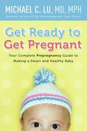Cover of: Get ready to get pregnant by Michael C. Lu
