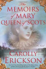 Cover of: The memoirs of Mary Queen of Scots by Carolly Erickson