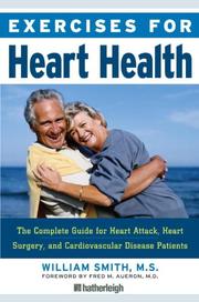 Cover of: Exercises for heart health: the complete plan for heart attack, heart surgery, and cardiovascular disease recovery and prevention