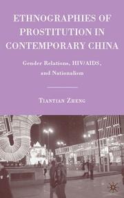 Cover of: Ethnographies of prostitution in China: gender relations, HIV/AIDS, and nationalism