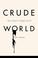 Cover of: Crude world