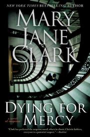 Cover of: Dying for mercy by Mary Jane Behrends Clark