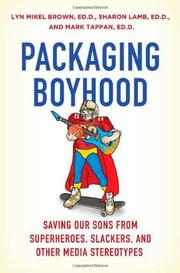 Cover of: Packaging boyhood: saving our sons from superheroes, slackers, and other media stereotypes