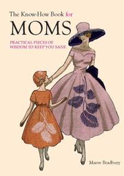 Cover of: The know-how book for moms: practical pieces of wisdom to keep you sane