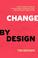 Cover of: Change by design