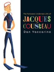 Cover of: The fantastic undersea life of Jacques Cousteau by Dan Yaccarino
