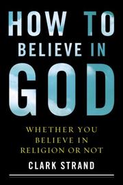 Cover of: How to believe in God by Clark Strand