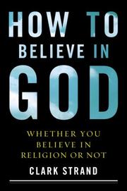 How to believe in God by Clark Strand