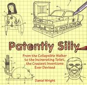 Cover of: Patently silly: the daftest inventions ever devised