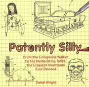 Cover of: Patently silly by Daniel Wright, Daniel Wright