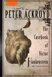 The Casebook of Victor Frankenstein by Peter Ackroyd