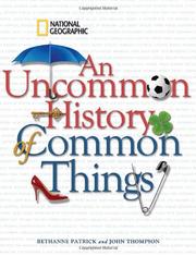 Cover of: An uncommon history of common things by Bethanne Kelly Patrick