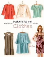 Cover of: Design-it-yourself clothes: patternmaking simplified