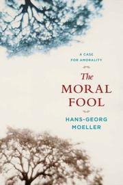 Cover of: The moral fool: a comparative case for amorality