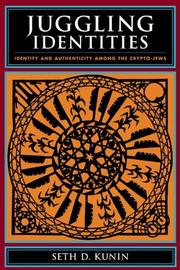 Cover of: Juggling identities: identity and authenticity among the Crypto-Jews