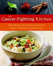 Cover of: The cancer-fighting kitchen by Rebecca Katz