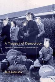 Cover of: A tragedy of democracy: Japanese confinement in North America