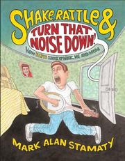 Cover of: Shake, rattle & turn that noise down! by Mark Alan Stamaty