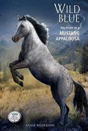Cover of: Wild Blue: the story of a mustang Appaloosa