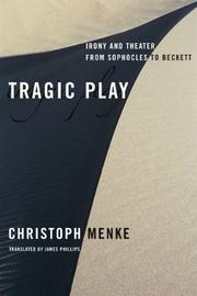 Cover of: Tragic play: irony and theater from Sophocles to Beckett