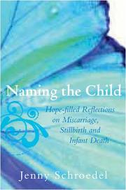 Cover of: Naming the child: hope-filled reflections on miscarriage, stillbirth, and infant death