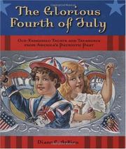 Cover of: The glorious Fourth of July: old-fashioned treats and treasures from America's patriotic past
