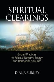 Cover of: Spiritual clearings: sacred practices to release negative energy and harmonize your life